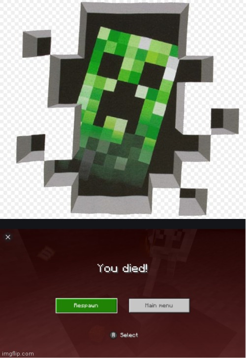 image tagged in minecraft creeper,you died minecraft | made w/ Imgflip meme maker