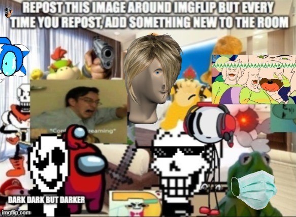 repost this meme and add something to it like i did! | made w/ Imgflip meme maker