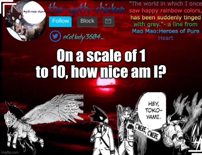 so... | On a scale of 1 to 10, how nice am I? | image tagged in the-goth-chicken's announcement template 3 | made w/ Imgflip meme maker