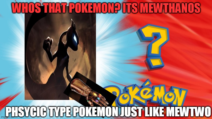 FAKEMON | WHOS THAT POKEMON? ITS MEWTHANOS; PHSYCIC TYPE POKEMON JUST LIKE MEWTWO | image tagged in who's that pokemon | made w/ Imgflip meme maker