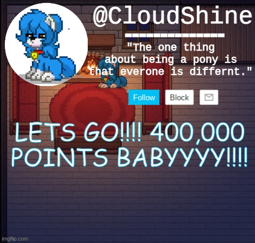 CLAP IT UP | LETS GO!!!! 400,000 POINTS BABYYYY!!!! | image tagged in clouds pony town temp | made w/ Imgflip meme maker