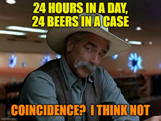 special kind of stupid | 24 HOURS IN A DAY,
24 BEERS IN A CASE; COINCIDENCE?  I THINK NOT | image tagged in special kind of stupid,beer,drink beer,cold beer here,craft beer,beers | made w/ Imgflip meme maker