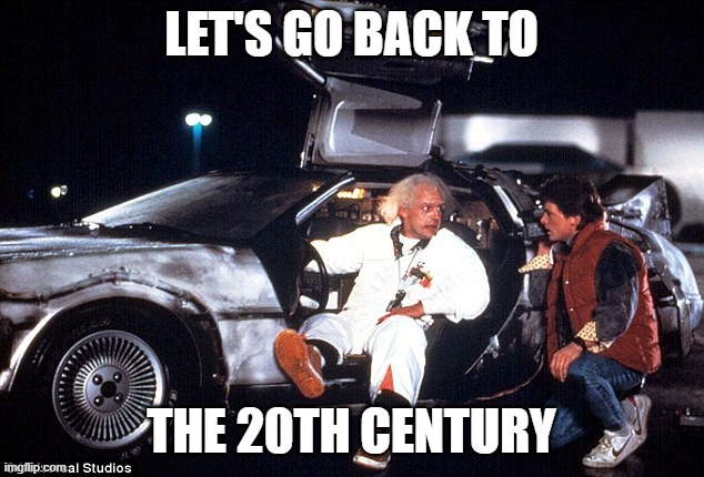 Delorean | LET'S GO BACK TO; THE 20TH CENTURY | image tagged in delorean | made w/ Imgflip meme maker