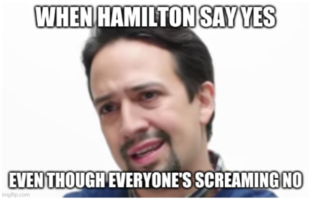 Hamilton | image tagged in memes | made w/ Imgflip meme maker