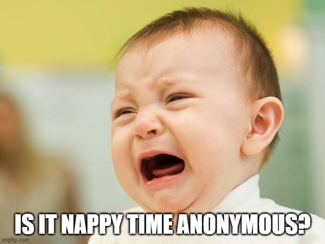 IS IT NAPPY TIME ANONYMOUS? | made w/ Imgflip meme maker
