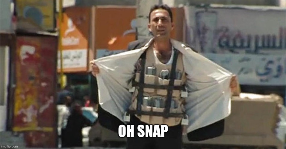 Muslim Suicide Bomber | OH SNAP | image tagged in muslim suicide bomber | made w/ Imgflip meme maker