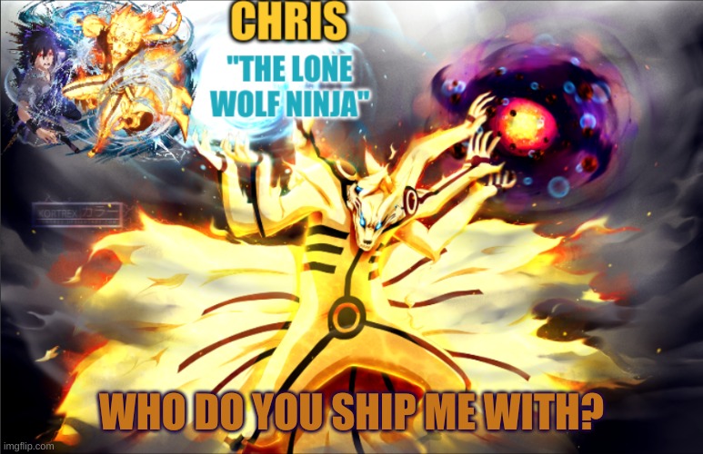 cuz trend | WHO DO YOU SHIP ME WITH? | image tagged in naruto template | made w/ Imgflip meme maker