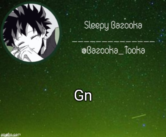 Sleep bazooka | Gn | image tagged in sleep bazooka | made w/ Imgflip meme maker