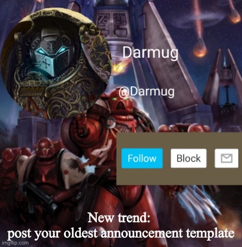 Darmug Announcement | New trend: 
post your oldest announcement template | image tagged in darmug announcement | made w/ Imgflip meme maker