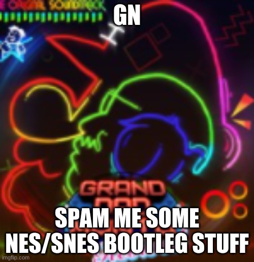 GN; SPAM ME SOME NES/SNES BOOTLEG STUFF | made w/ Imgflip meme maker