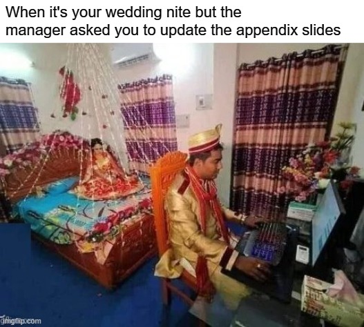 Well, what choice do I have | When it's your wedding nite but the manager asked you to update the appendix slides | image tagged in office | made w/ Imgflip meme maker