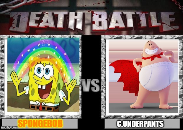 death battle | SPONGEBOB; C.UNDERPANTS | image tagged in death battle | made w/ Imgflip meme maker