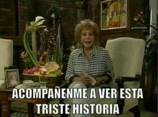 Acompañenme a ver esta triste historia Blank Meme Template
