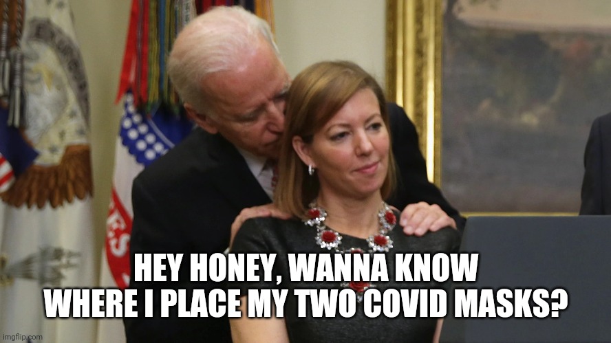 Joe Biden Sniffs Hair | HEY HONEY, WANNA KNOW WHERE I PLACE MY TWO COVID MASKS? | image tagged in joe biden sniffs hair | made w/ Imgflip meme maker