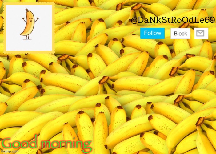 Banana template | Good morning | image tagged in banana template | made w/ Imgflip meme maker