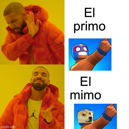 E | El primo; El mimo | image tagged in memes,drake hotline bling | made w/ Imgflip meme maker