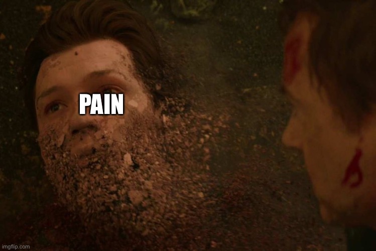 Spiderman getting Thanos snapped | PAIN | image tagged in spiderman getting thanos snapped | made w/ Imgflip meme maker