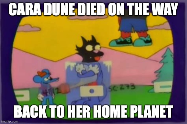 New season of Mandalorian looks lit | CARA DUNE DIED ON THE WAY; BACK TO HER HOME PLANET | image tagged in poochie died home planet | made w/ Imgflip meme maker