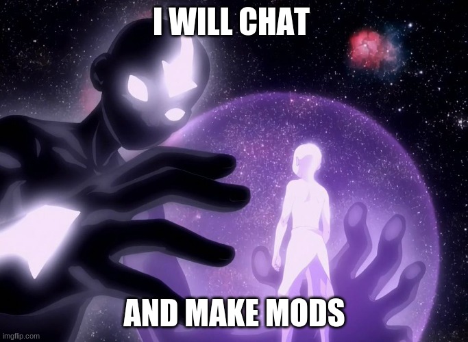 Space Avatar State | I WILL CHAT; AND MAKE MODS | image tagged in space avatar state | made w/ Imgflip meme maker