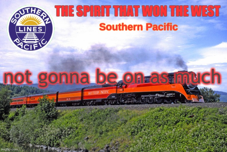 SP2 | not gonna be on as much | image tagged in sp2 | made w/ Imgflip meme maker