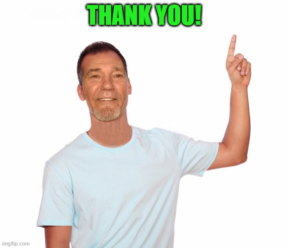 point up | THANK YOU! | image tagged in point up | made w/ Imgflip meme maker