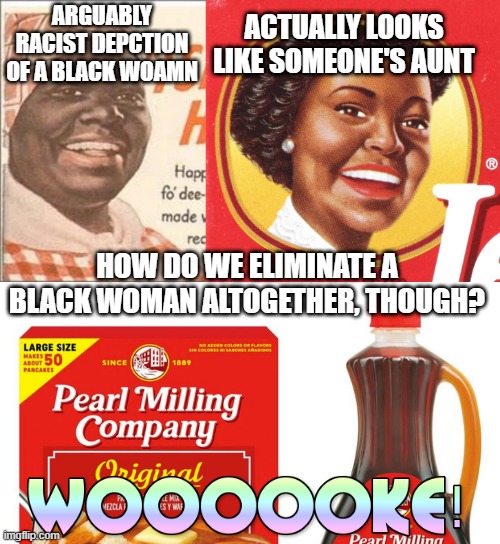 How "equality" leads to racism | ARGUABLY RACIST DEPCTION OF A BLACK WOAMN HOW DO WE ELIMINATE A BLACK WOMAN ALTOGETHER, THOUGH? ACTUALLY LOOKS LIKE SOMEONE'S AUNT | made w/ Imgflip meme maker