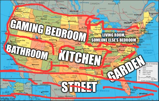 Dream house :) | GAMING BEDROOM; LIVING ROOM, SOMEONE ELSE’S BEDROOM; BATHROOM; KITCHEN; GARDEN; STREET | image tagged in map of united states | made w/ Imgflip meme maker
