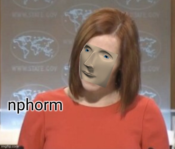 sercul bak | nphorm | image tagged in jen psaki,meme man | made w/ Imgflip meme maker