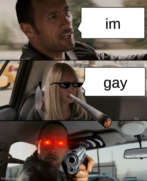 hah gottie | im; gay | image tagged in memes,the rock driving | made w/ Imgflip meme maker