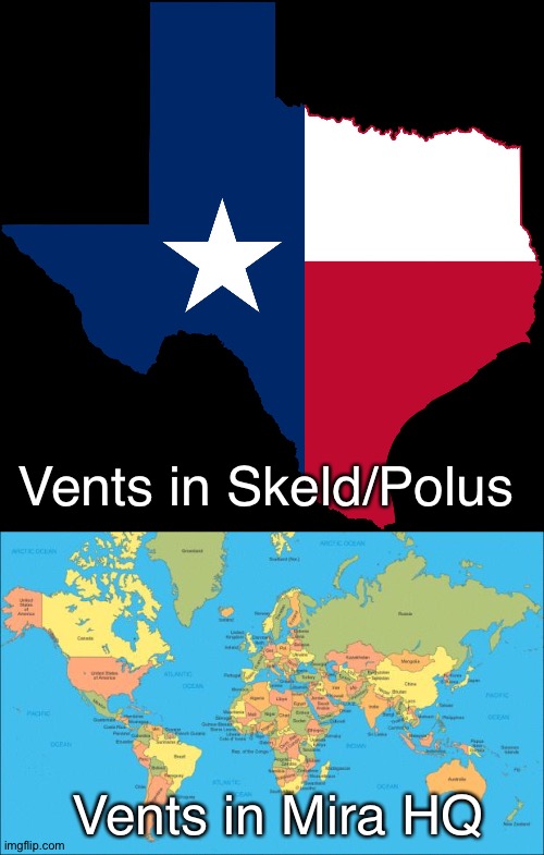 E X P A N D |  Vents in Skeld/Polus; Vents in Mira HQ | image tagged in texas map,world map,among us,vent,vents,imposter | made w/ Imgflip meme maker