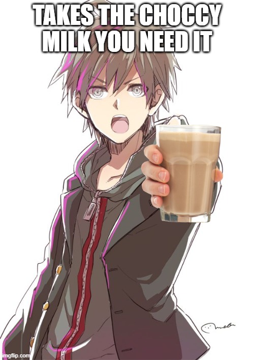 choccy milk for your journey |  TAKES THE CHOCCY MILK YOU NEED IT | image tagged in idk anime temp | made w/ Imgflip meme maker