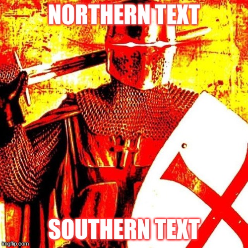 SOUTHERN TEXT | NORTHERN TEXT; SOUTHERN TEXT | image tagged in deep fried crusader,memes | made w/ Imgflip meme maker