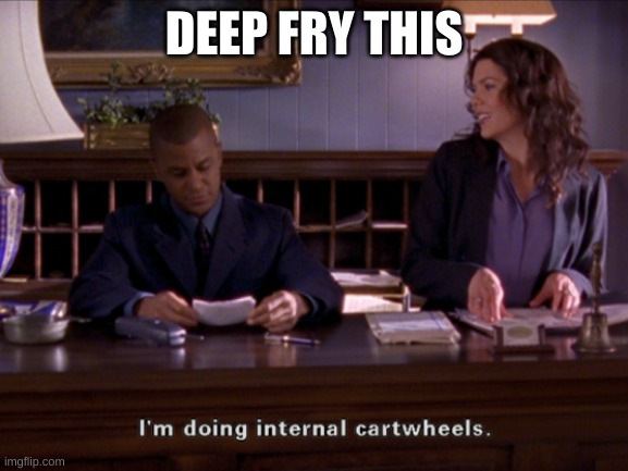 I'm doing internal carwheels. | DEEP FRY THIS | image tagged in i'm doing internal carwheels | made w/ Imgflip meme maker