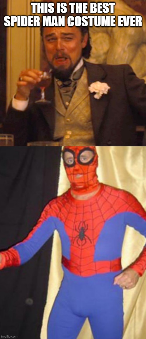 press f to pay respects | THIS IS THE BEST SPIDER MAN COSTUME EVER | image tagged in memes,laughing leo,spiderman,is it though | made w/ Imgflip meme maker