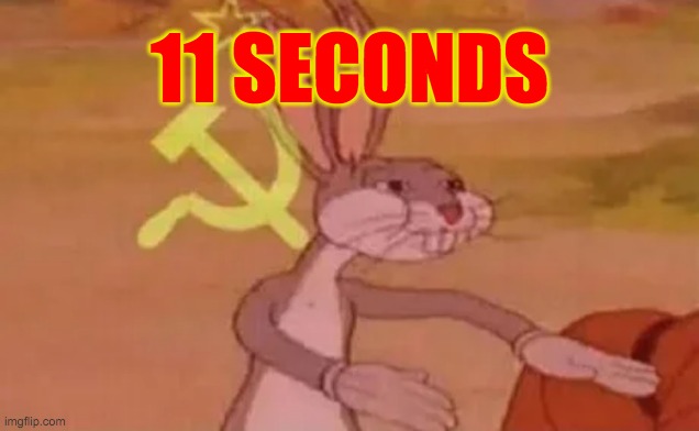 Bugs bunny communist | 11 SECONDS | image tagged in bugs bunny communist | made w/ Imgflip meme maker