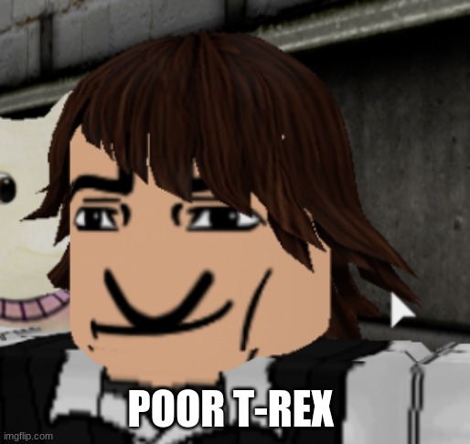 Double Faced | POOR T-REX | image tagged in double faced | made w/ Imgflip meme maker