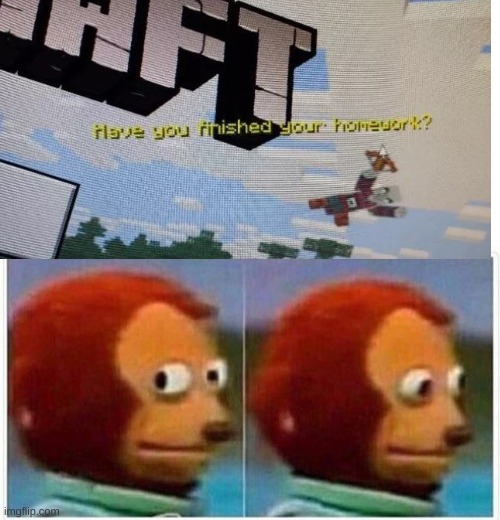 oh no | image tagged in memes,monkey puppet,minecraft | made w/ Imgflip meme maker