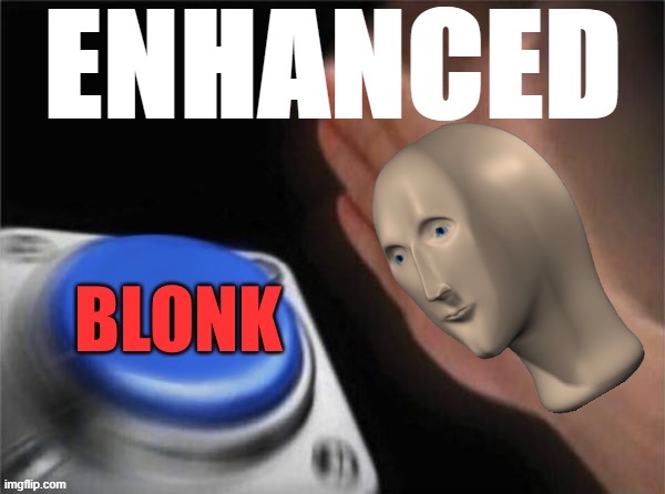 Blonk | ENHANCED | image tagged in blonk | made w/ Imgflip meme maker