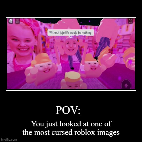 You Looked At It Didn T You Imgflip - extremely cursed roblox memes