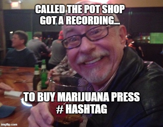 Charlie Hash Tag |  CALLED THE POT SHOP
GOT A RECORDING... TO BUY MARIJUANA PRESS
# HASHTAG | image tagged in hashtag,charlie,drinking guy,voice,funny | made w/ Imgflip meme maker