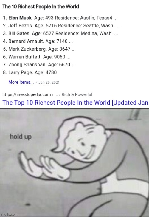 nobody is that old | image tagged in fallout hold up,richest people,rich people,google | made w/ Imgflip meme maker