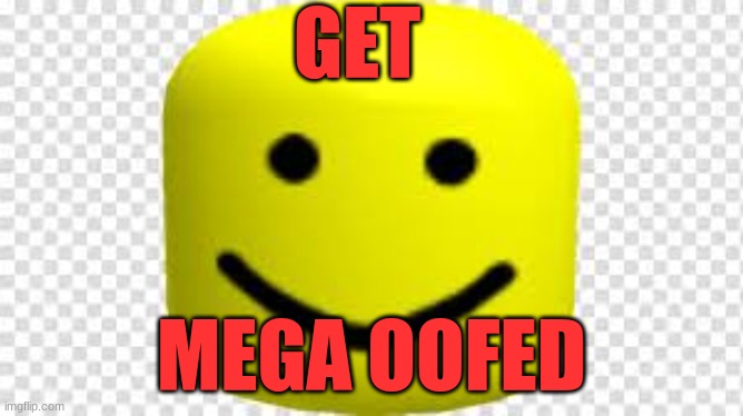 GET MEGA OOFED | made w/ Imgflip meme maker