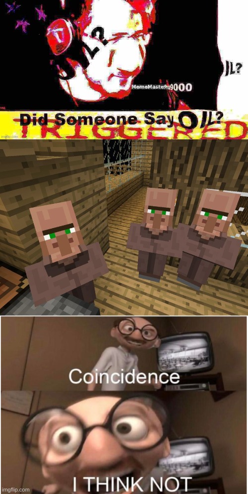 image tagged in deep fried oil,minecraft villagers,coincidence i think not | made w/ Imgflip meme maker
