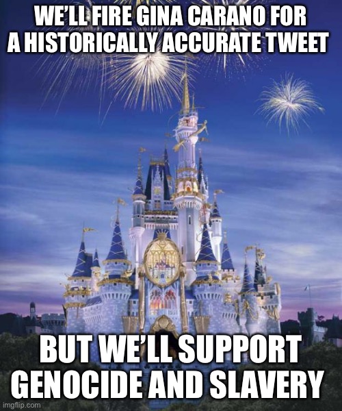 Disney’s killing fields | WE’LL FIRE GINA CARANO FOR A HISTORICALLY ACCURATE TWEET; BUT WE’LL SUPPORT GENOCIDE AND SLAVERY | image tagged in disney,libertarianmeme | made w/ Imgflip meme maker