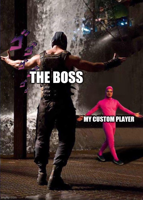 menacing | THE BOSS; MY CUSTOM PLAYER | image tagged in pink guy vs bane | made w/ Imgflip meme maker