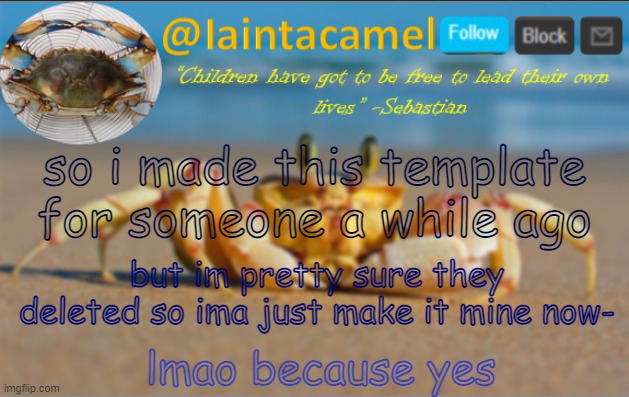 iaintacamel | so i made this template for someone a while ago; but im pretty sure they deleted so ima just make it mine now-; lmao because yes | image tagged in iaintacamel | made w/ Imgflip meme maker