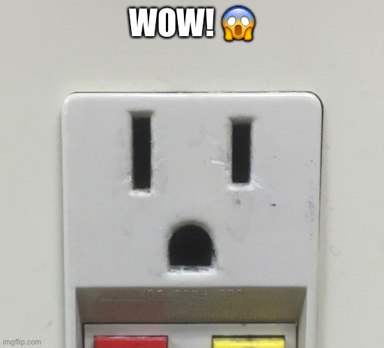 Wall Socket with WOW expression | WOW! 😱 | image tagged in wow | made w/ Imgflip meme maker