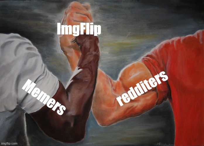 Epic Handshake Meme | ImgFlip; redditers; Memers | image tagged in memes,epic handshake | made w/ Imgflip meme maker