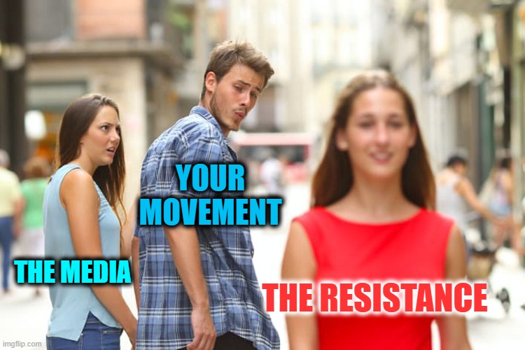 THE MEDIA YOUR MOVEMENT THE RESISTANCE | made w/ Imgflip meme maker