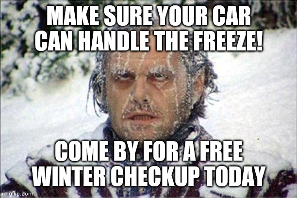 frozen jack | MAKE SURE YOUR CAR CAN HANDLE THE FREEZE! COME BY FOR A FREE WINTER CHECKUP TODAY | image tagged in frozen jack | made w/ Imgflip meme maker